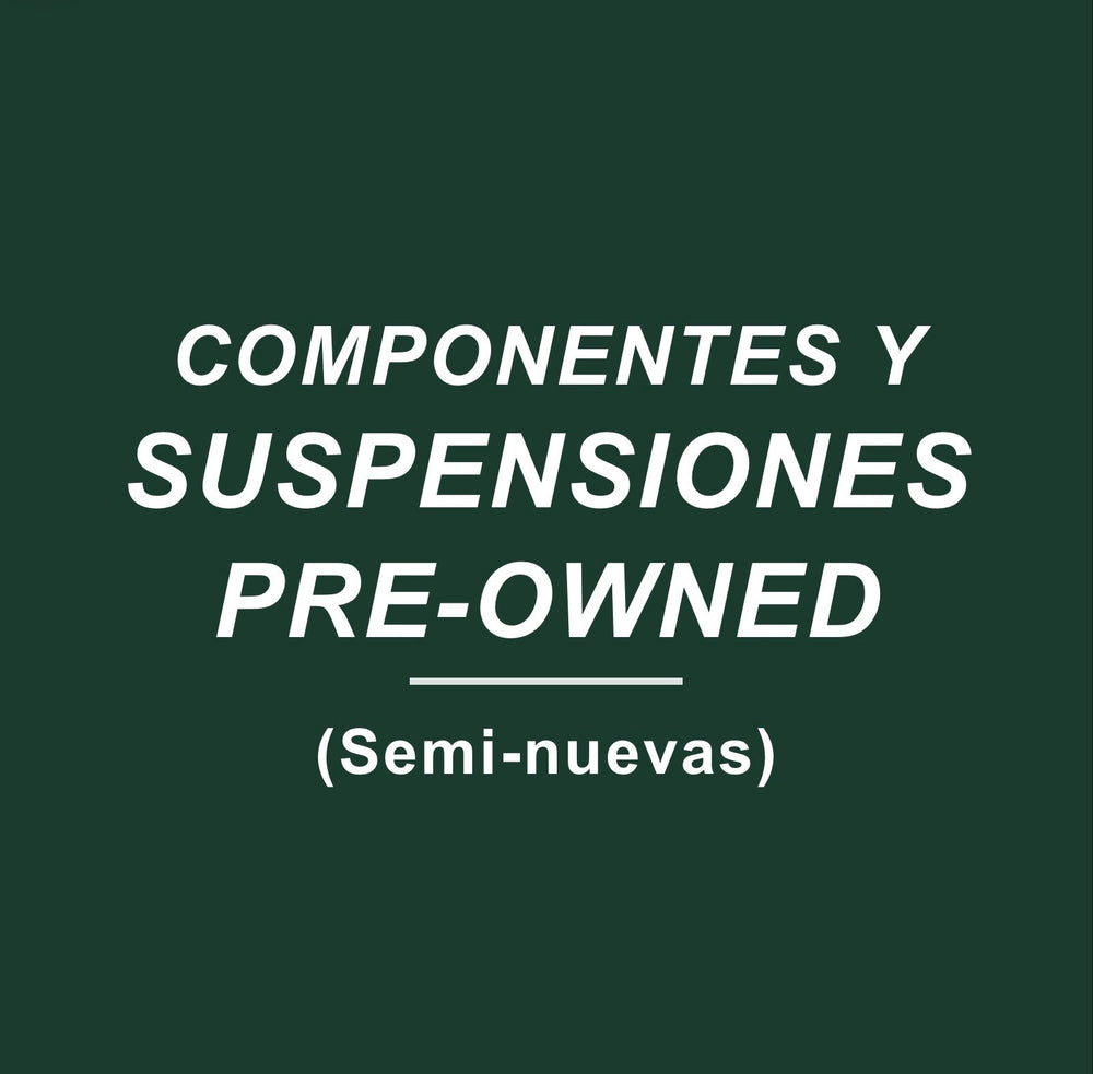Componentes y Suspensiones  PRE-OWNED (semi-nuevas)
